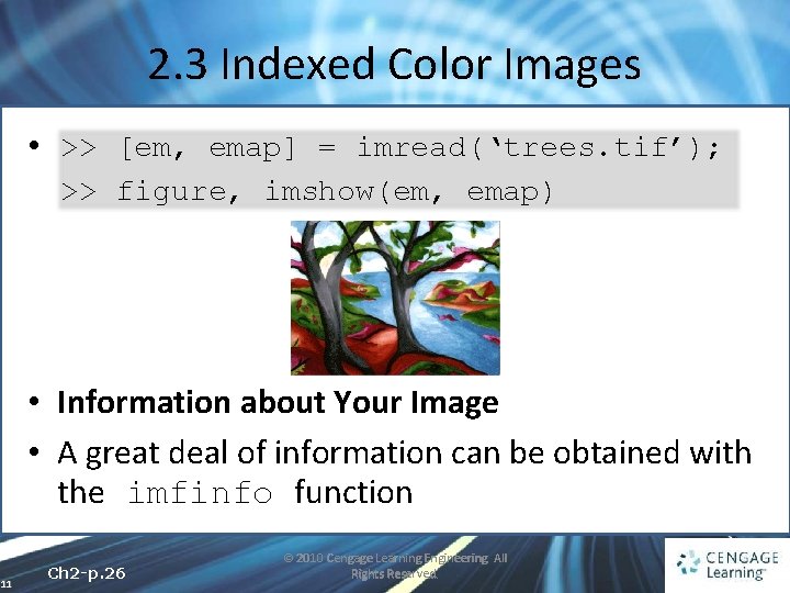 2. 3 Indexed Color Images • >> [em, emap] = imread(‘trees. tif’); >> figure,
