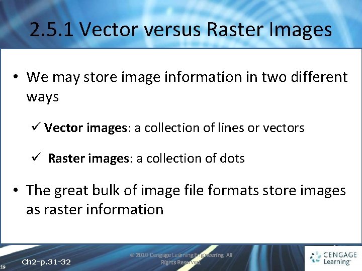 2. 5. 1 Vector versus Raster Images • We may store image information in