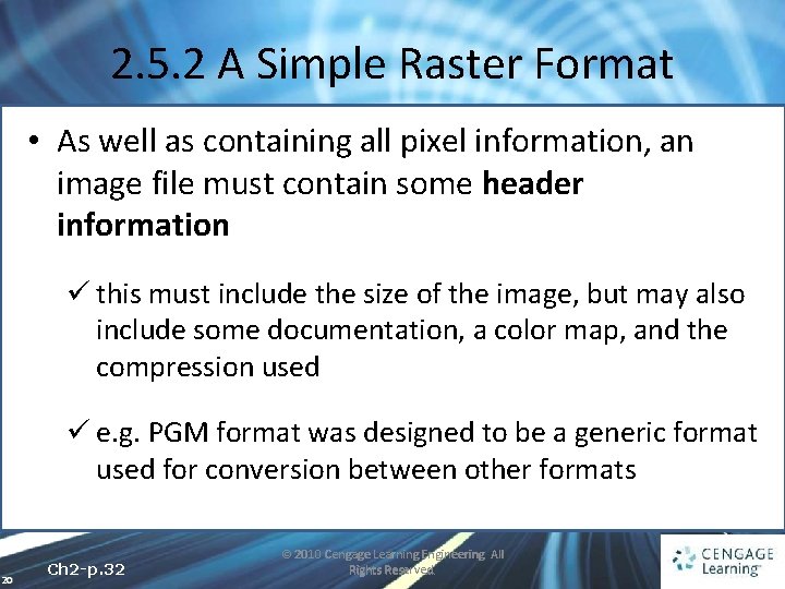 2. 5. 2 A Simple Raster Format • As well as containing all pixel