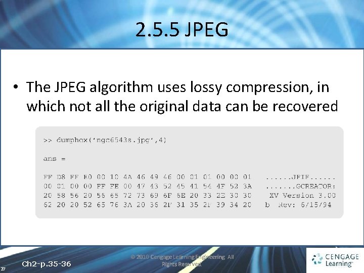 2. 5. 5 JPEG • The JPEG algorithm uses lossy compression, in which not