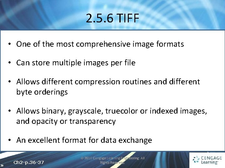 2. 5. 6 TIFF • One of the most comprehensive image formats • Can