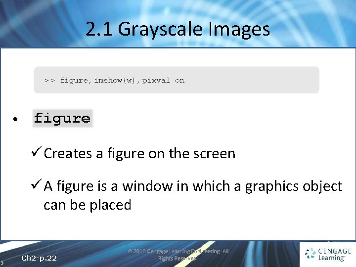 2. 1 Grayscale Images • figure ü Creates a figure on the screen ü