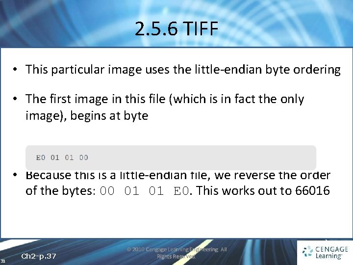 2. 5. 6 TIFF • This particular image uses the little-endian byte ordering •
