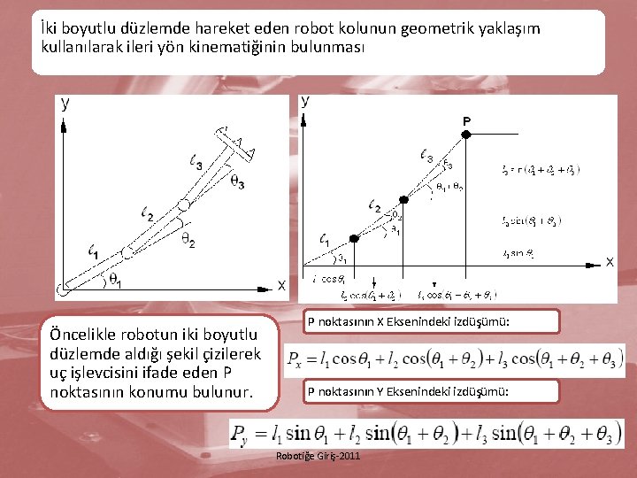 İki boyutlu düzlemde hareket eden robot kolunun geometrik yaklaşım kullanılarak ileri yön kinematiğinin bulunması