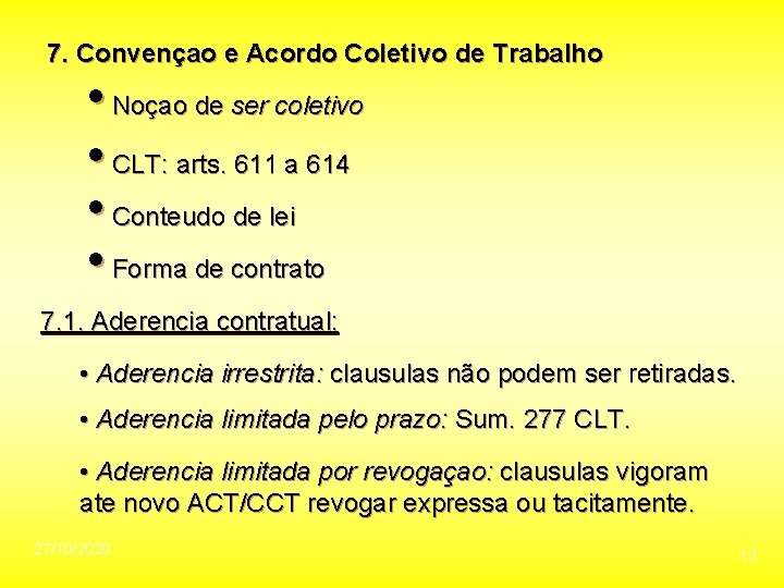 7. Convençao e Acordo Coletivo de Trabalho • Noçao de ser coletivo • CLT: