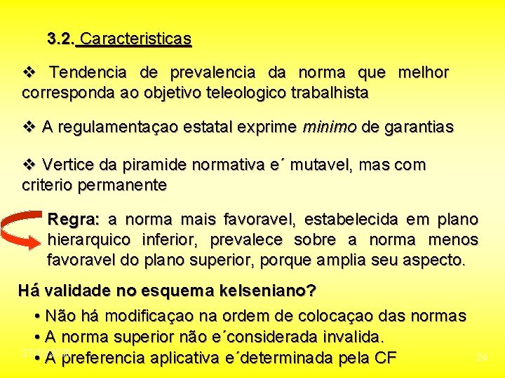 3. 2. Caracteristicas v Tendencia de prevalencia da norma que melhor corresponda ao objetivo