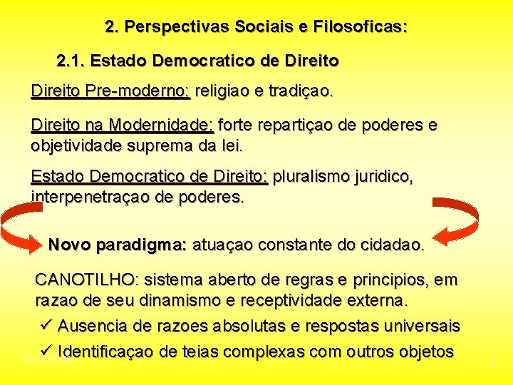 2. Perspectivas Sociais e Filosoficas: 2. 1. Estado Democratico de Direito Pre-moderno: religiao e