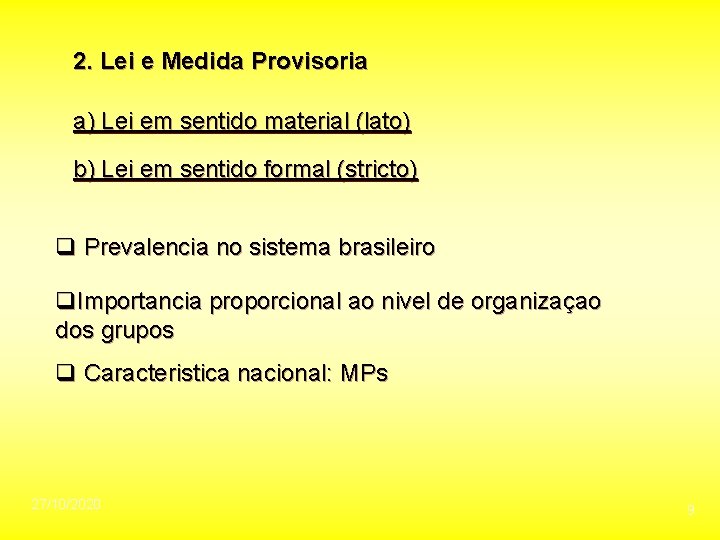 2. Lei e Medida Provisoria a) Lei em sentido material (lato) b) Lei em