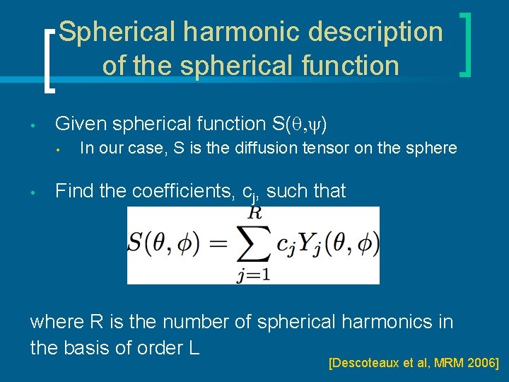 Spherical harmonic description of the spherical function • Given spherical function S( ) •