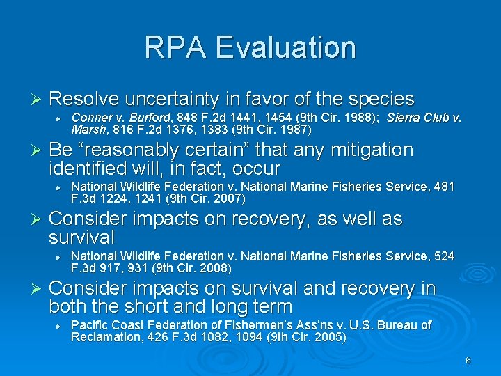 RPA Evaluation Ø Resolve uncertainty in favor of the species l Ø Be “reasonably