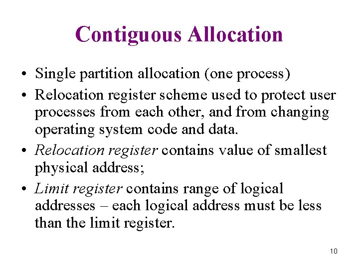 Contiguous Allocation • Single partition allocation (one process) • Relocation register scheme used to