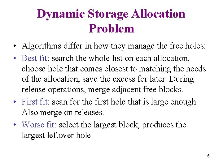 Dynamic Storage Allocation Problem • Algorithms differ in how they manage the free holes: