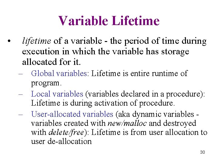 Variable Lifetime • lifetime of a variable - the period of time during execution