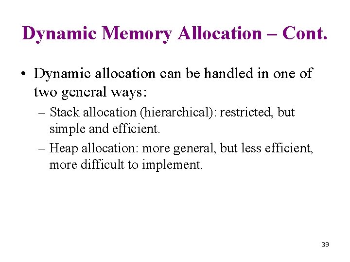 Dynamic Memory Allocation – Cont. • Dynamic allocation can be handled in one of