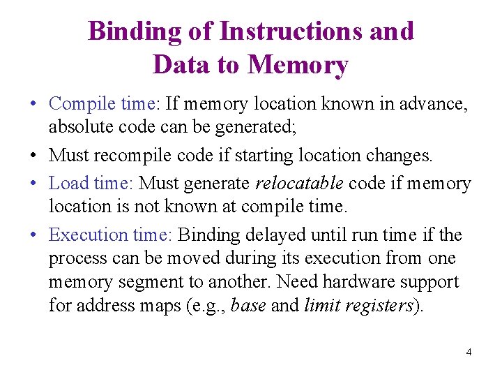 Binding of Instructions and Data to Memory • Compile time: If memory location known