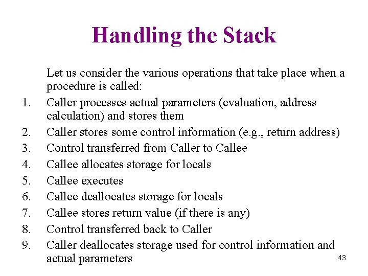 Handling the Stack 1. 2. 3. 4. 5. 6. 7. 8. 9. Let us