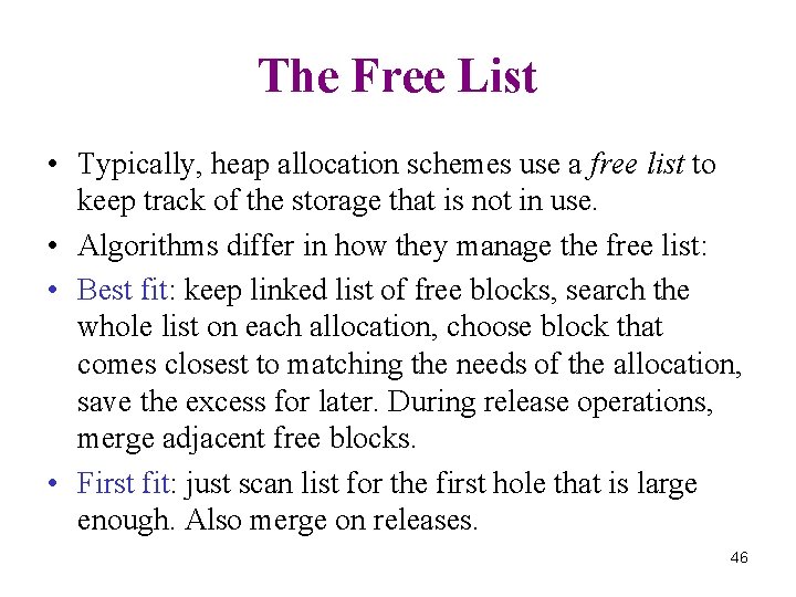 The Free List • Typically, heap allocation schemes use a free list to keep