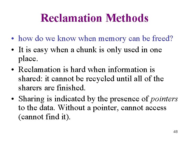 Reclamation Methods • how do we know when memory can be freed? • It