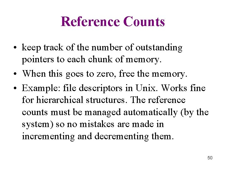 Reference Counts • keep track of the number of outstanding pointers to each chunk