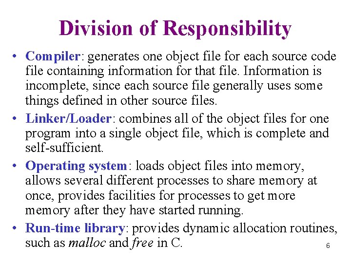 Division of Responsibility • Compiler: generates one object file for each source code file