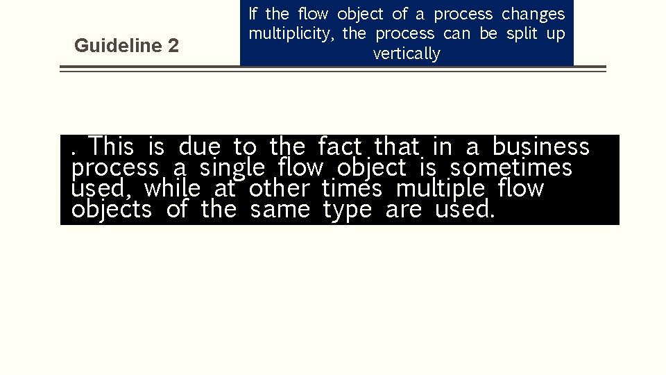 Guideline 2 If the flow object of a process changes multiplicity, the process can