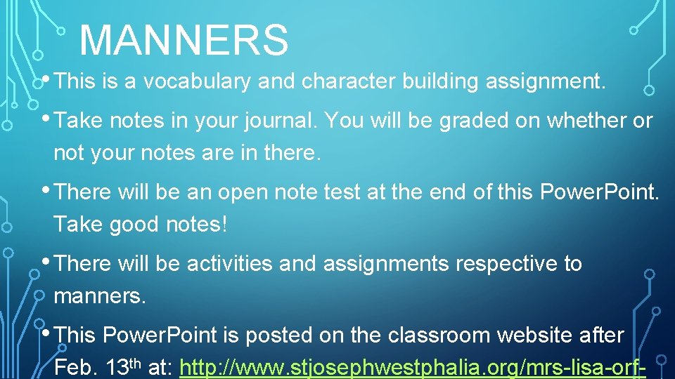  MANNERS • This is a vocabulary and character building assignment. • Take notes