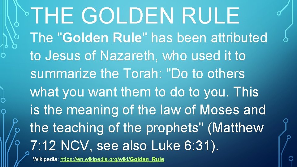 THE GOLDEN RULE The "Golden Rule" has been attributed to Jesus of Nazareth, who