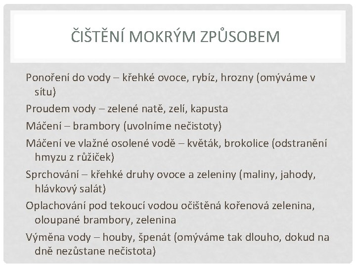 ČIŠTĚNÍ MOKRÝM ZPŮSOBEM Ponoření do vody – křehké ovoce, rybíz, hrozny (omýváme v sítu)