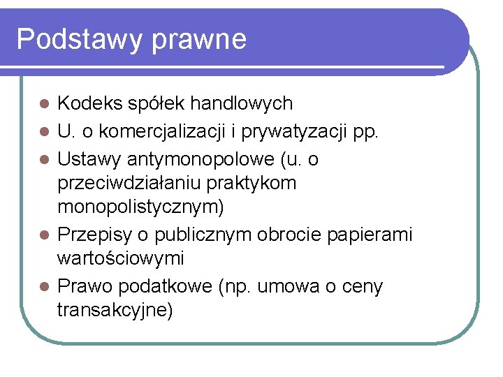 Podstawy prawne l l l Kodeks spółek handlowych U. o komercjalizacji i prywatyzacji pp.