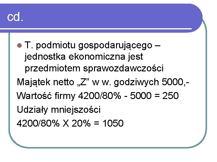 cd. l T. podmiotu gospodarującego – jednostka ekonomiczna jest przedmiotem sprawozdawczości Majątek netto „Z”