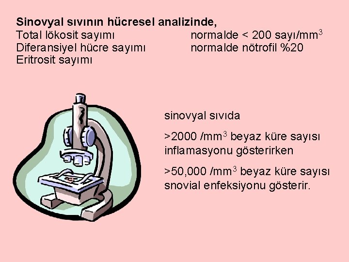 Sinovyal sıvının hücresel analizinde, Total lökosit sayımı normalde < 200 sayı/mm 3 Diferansiyel hücre