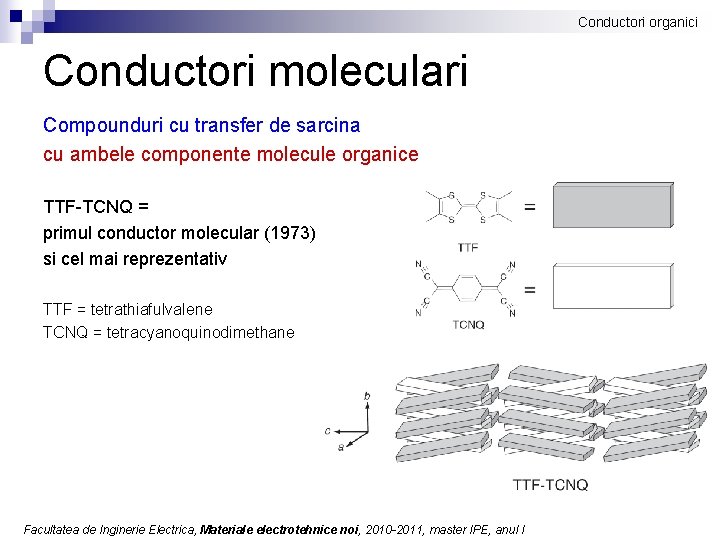 Conductori organici Conductori moleculari Compounduri cu transfer de sarcina cu ambele componente molecule organice