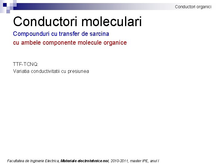 Conductori organici Conductori moleculari Compounduri cu transfer de sarcina cu ambele componente molecule organice