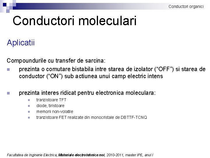 Conductori organici Conductori moleculari Aplicatii Compoundurile cu transfer de sarcina: n prezinta o comutare