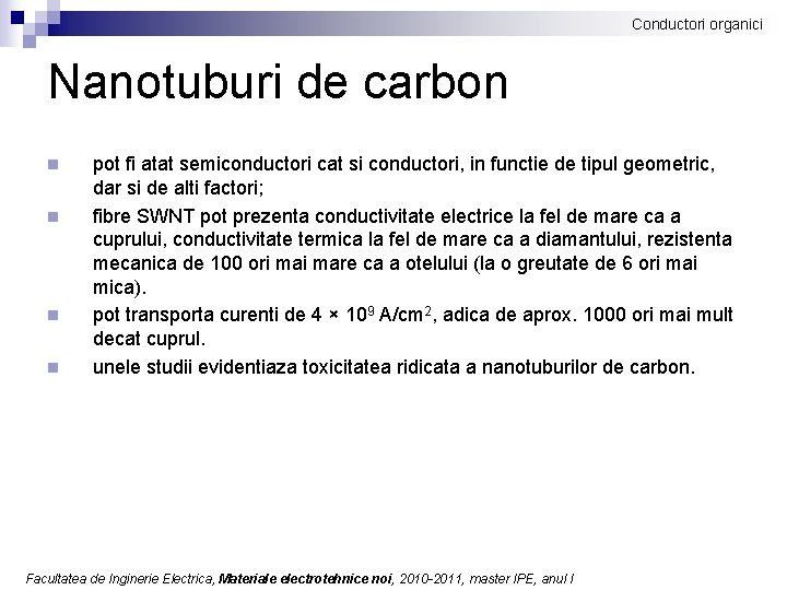 Conductori organici Nanotuburi de carbon n n pot fi atat semiconductori cat si conductori,