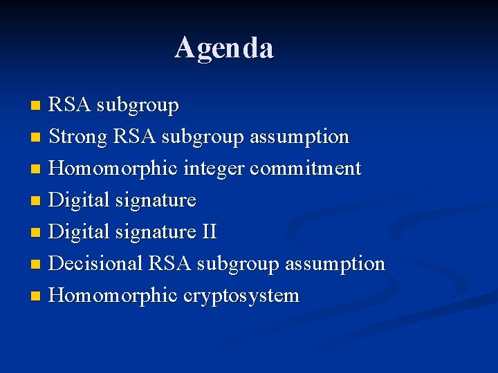 Agenda RSA subgroup n Strong RSA subgroup assumption n Homomorphic integer commitment n Digital