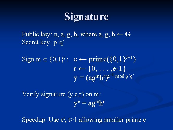 Signature Public key: n, a, g, h, where a, g, h ← G Secret