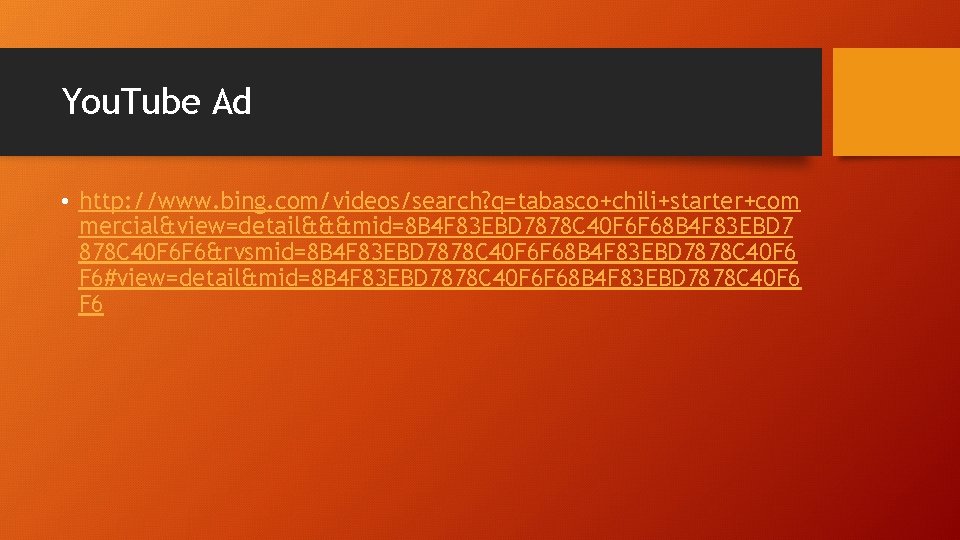 You. Tube Ad • http: //www. bing. com/videos/search? q=tabasco+chili+starter+com mercial&view=detail&&&mid=8 B 4 F 83