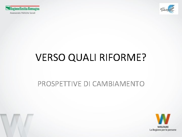 VERSO QUALI RIFORME? PROSPETTIVE DI CAMBIAMENTO 