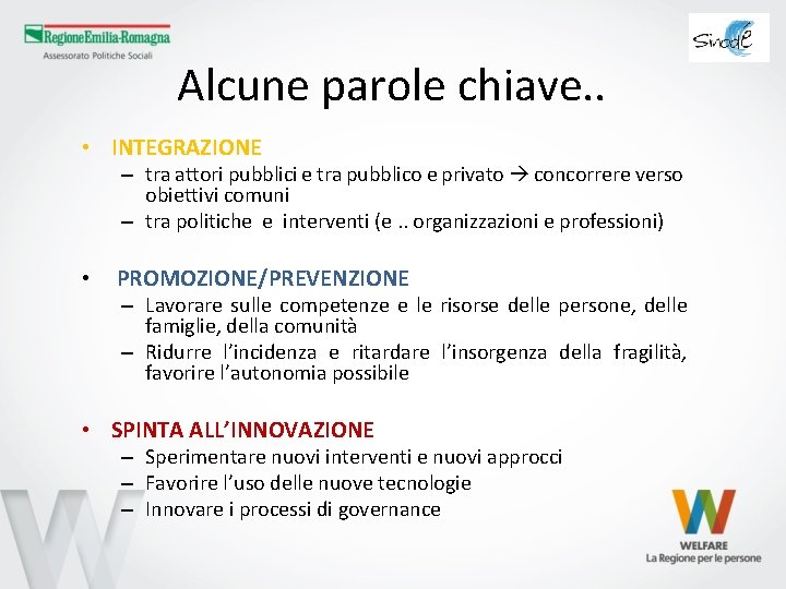 Alcune parole chiave. . • INTEGRAZIONE – tra attori pubblici e tra pubblico e