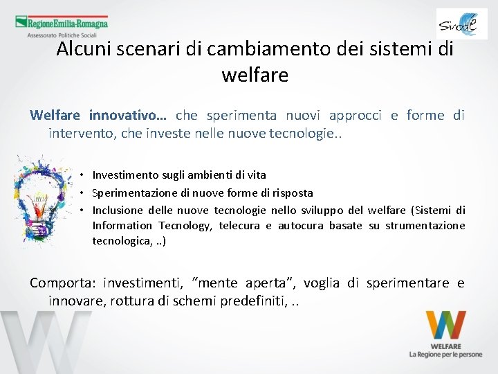 Alcuni scenari di cambiamento dei sistemi di welfare Welfare innovativo… che sperimenta nuovi approcci