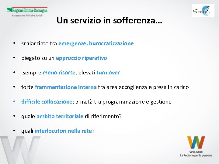 Un servizio in sofferenza… • schiacciato tra emergenze, burocratizzazione • piegato su un approccio