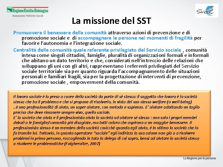 La missione del SST Promuovere il benessere della comunità attraverso azioni di prevenzione e