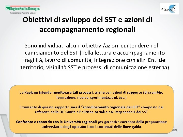 Obiettivi di sviluppo del SST e azioni di accompagnamento regionali Sono individuati alcuni obiettivi/azioni