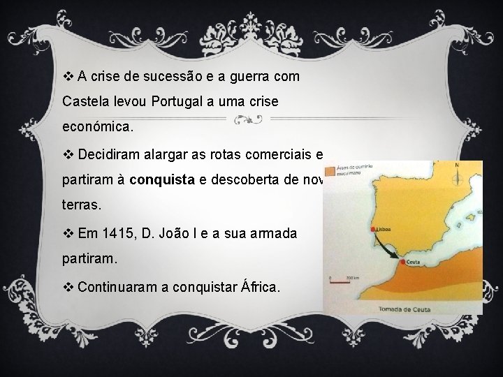 v A crise de sucessão e a guerra com Castela levou Portugal a uma