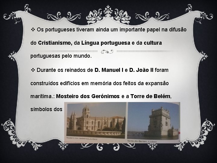 v Os portugueses tiveram ainda um importante papel na difusão do Cristianismo, da Língua