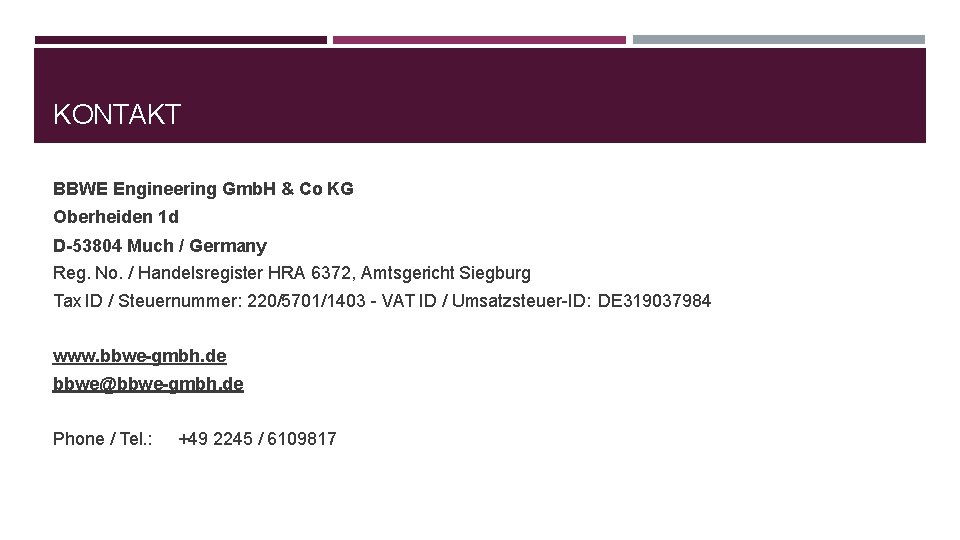 KONTAKT BBWE Engineering Gmb. H & Co KG Oberheiden 1 d D-53804 Much /
