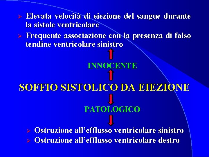 Ø Ø Elevata velocità di eiezione del sangue durante la sistole ventricolare Frequente associazione