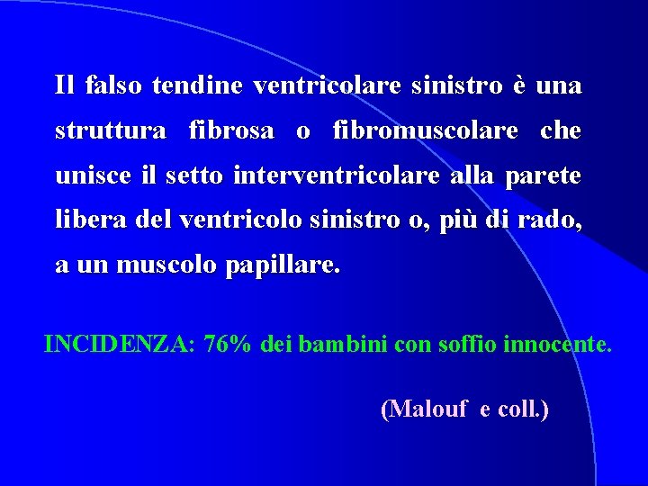 Il falso tendine ventricolare sinistro è una struttura fibrosa o fibromuscolare che unisce il