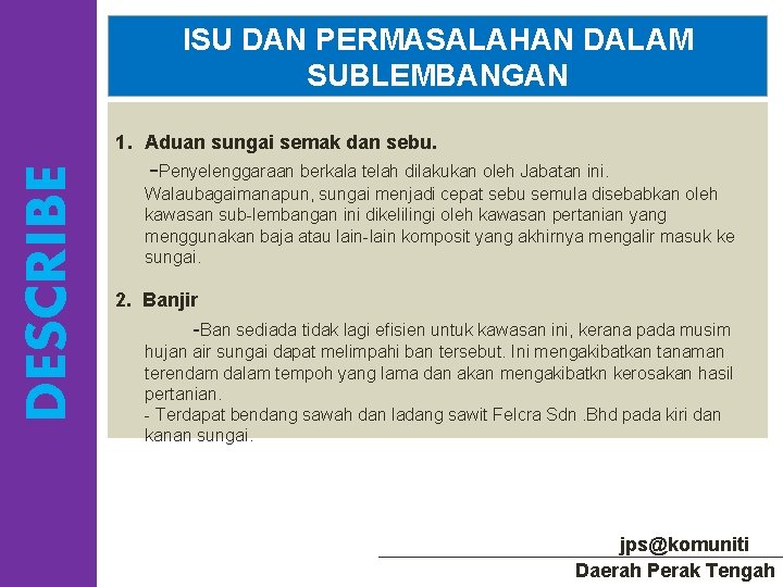 ISU DAN PERMASALAHAN DALAM SUBLEMBANGAN DESCRIBE 1. Aduan sungai semak dan sebu. -Penyelenggaraan berkala